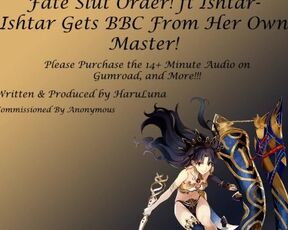 FULL AUDIO FOUND ON GUMROAD - Fate Slut Order! ft Ishtar - Ishtar Gets BBC from her Own Master!